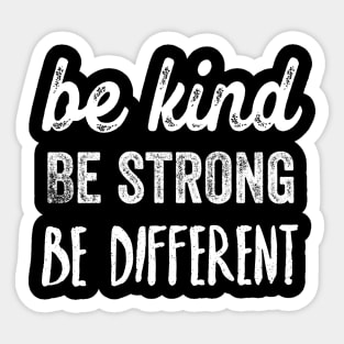 Be kind, be strong, be different Sticker